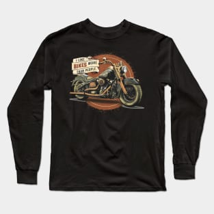 I like bikes more than people Humorous Auto Enthusiast tee 10 Long Sleeve T-Shirt